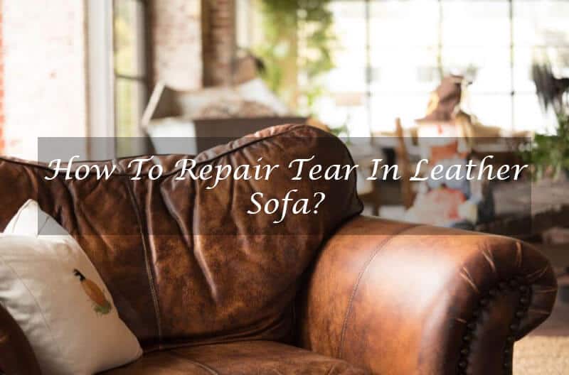 How To Repair Tear In Leather Sofa